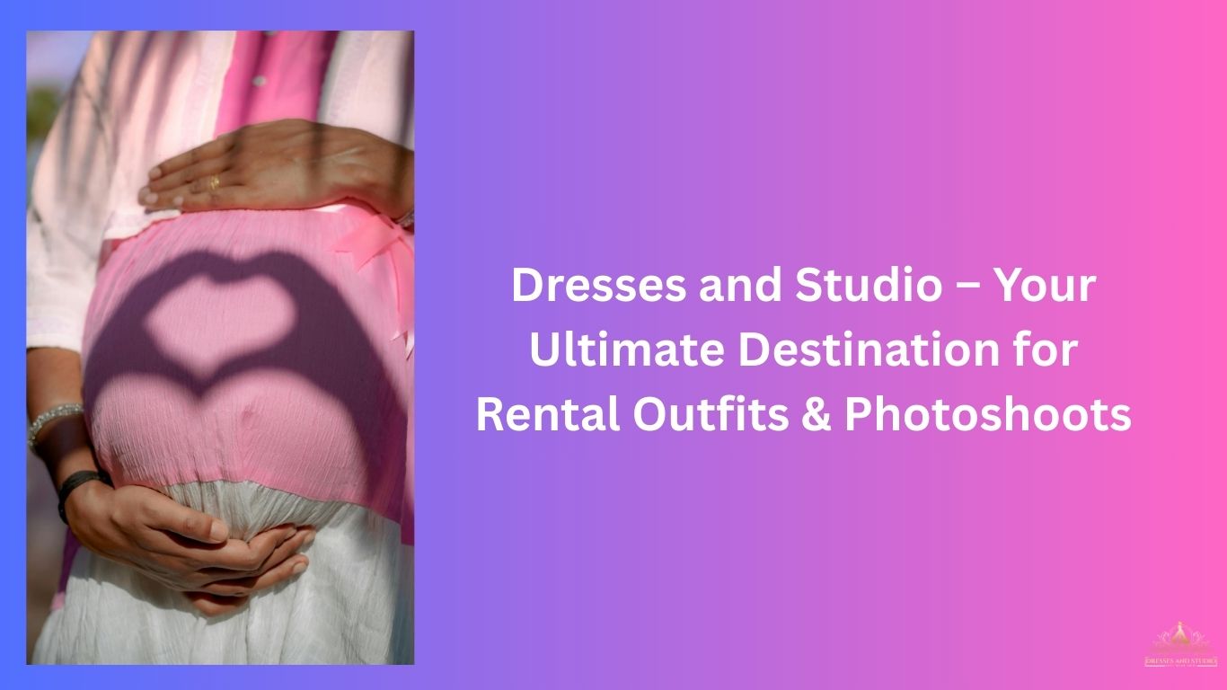 Dresses And Studio – Your One-Stop Destination for Rental Outfits & Photoshoots in Gorakhpur